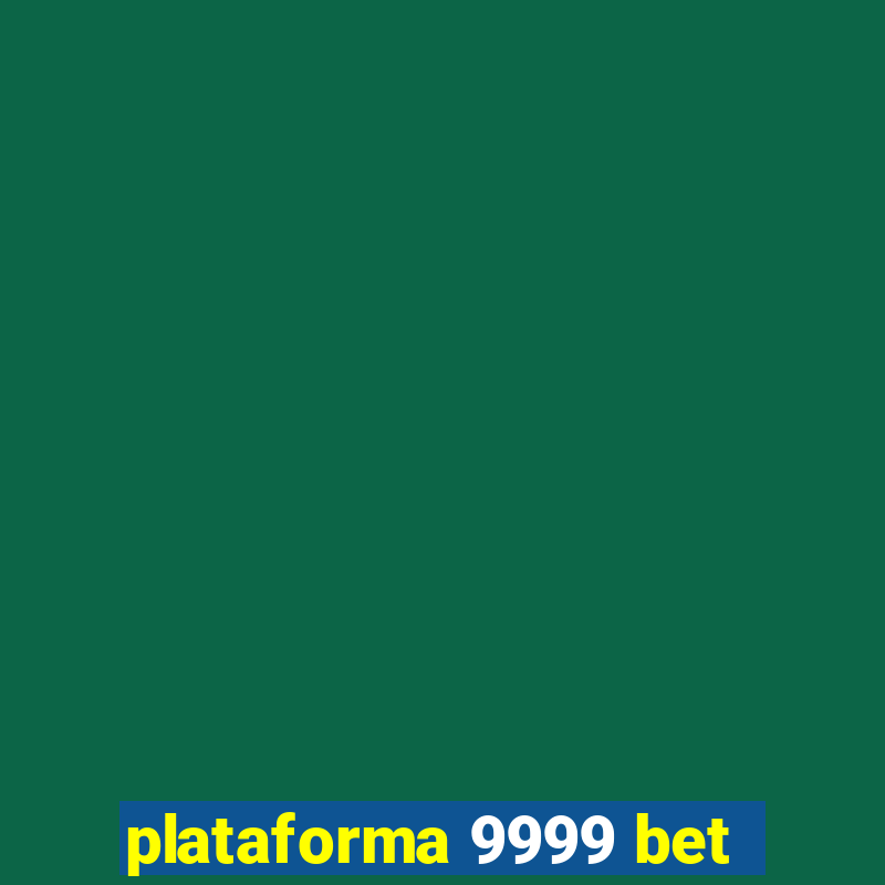 plataforma 9999 bet